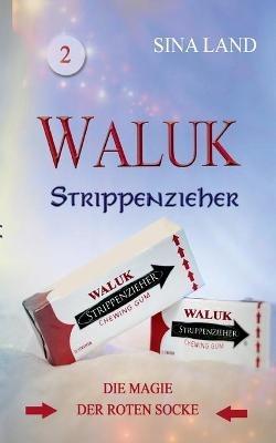 Waluk - Strippenzieher: Die Magie der roten Socke - Sina Land - cover
