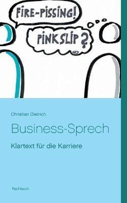 Business-Sprech: Klartext für die Karriere - Christian Dietrich - cover