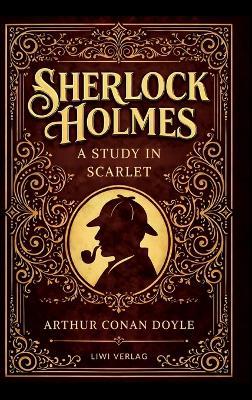 Sherlock Holmes: A Study in Scarlet (English Edition): The Original Sherlock Holmes by Arthur Conan Doyle - Arthur Conan Doyle - cover