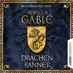 Drachenbanner - Waringham Saga, Teil 7 (Gekürzt)