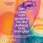 Das Ende von gestern ist der Anfang von morgen (ungekürzt)