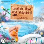 Ein tödliches Fest - Landluft, Mord und Eifelglück - Tillas Eifel-Ermittlungen, Folge 4 (Ungekürzt)
