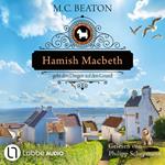 Hamish Macbeth geht den Dingen auf den Grund - Schottland-Krimis, Teil 18 (Ungekürzt)
