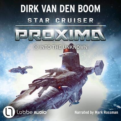 Star Cruiser Proxima - Into the Unknown - Star Cruiser Proxima, Episode 1 (Unabridged)