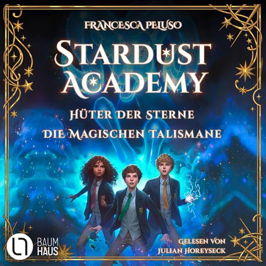 Stardust Academy - Teil 1 & 2 - Hüter der Sterne / Die magischen Talismane (Ungekürzt)