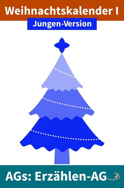 Erzählen-AG: Weihnachtskalender I Jungen-Version - Andreas Dietrich - ebook