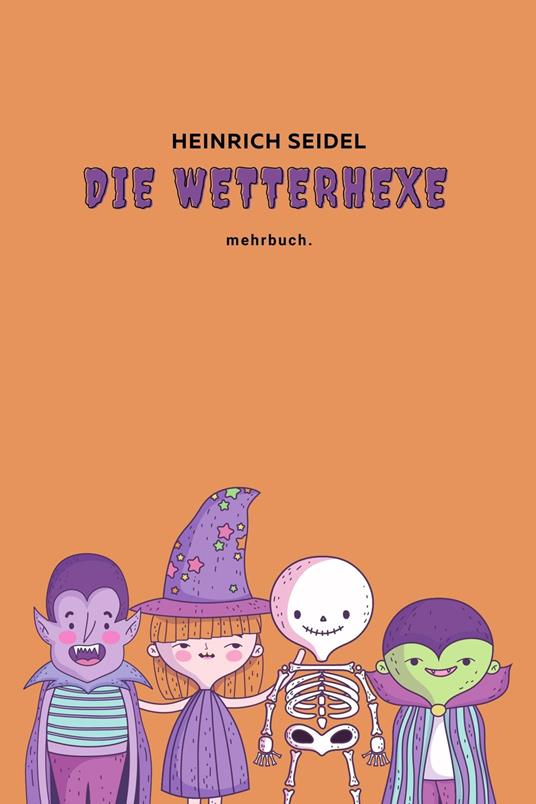 Die Wetterhexe - Heinrich Seidel,mehrbuch Verlag - ebook