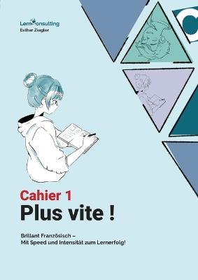 Plus Vite: Cahier 1: Begleitheft zum Franzoesischlehrmittel Plus Vite - Esther Ziegler - cover