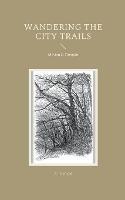 Wandering the City Trails: Motion & Thought - Z J Galos - cover