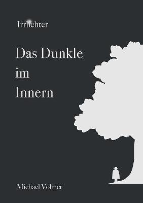 Das Dunkle im Innern: Irrlichter - Michael Volmer - cover