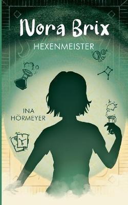 Nora Brix: Hexenmeister - Ina Hörmeyer - cover