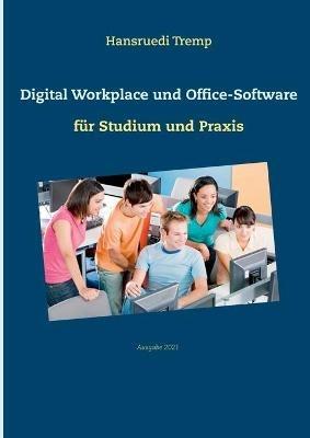 Digital Workplace und Office-Software: fur Studium und Praxis - Hansruedi Tremp - cover