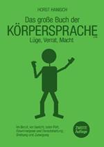 Körpersprache - Lüge, Verrat, Macht: Im Beruf, vor Gericht, beim Flirt - Gewinnerpose und Demutshaltung - Drohung und Zuneigung