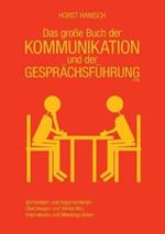 Das große Buch der Kommunikation und der Gesprächsführung 2100: Verhandeln und Argumentieren - Überzeugen und Verkaufen - Interviewen und Meetings leiten