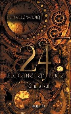 Die 24 Elemente der Magie: Rahuls Ruf - Danielle Weidig - cover