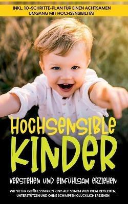 Hochsensible Kinder verstehen und einfühlsam erziehen: Wie Sie Ihr gefühlsstarkes Kind auf seinem Weg ideal begleiten, unterstützen und ohne Schimpfen glücklich erziehen - inkl. 10-Schritte-Plan für einen achtsamen Umgang mit Hochsensibilität - Mareike Waldecker - cover