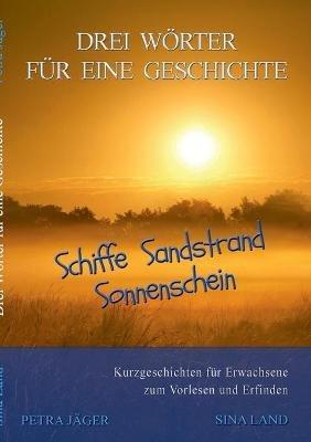 Drei Wörter für eine Geschichte: Schiffe, Sandstrand, Sonnenschein - Sina Land - cover
