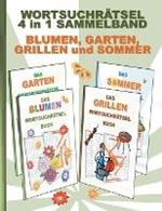 WORTSUCHRÄTSEL 4 in 1 SAMMELBAND BLUMEN, GARTEN, GRILLEN und SOMMER: Rätsel Rätselbuch Suchsel Worträtsel Party Grillabend Feier Gartenarbeit Weihnachten Geburtstag Ostern Halloween Nikolaus Geschenk Mitbringsel Senioren Rentner Umschreibung Umschreibungen