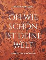 Oh wie schön ist deine Welt: Lobpreis der Schöpfung