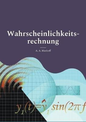 Wahrscheinlichkeitsrechnung - A a Markoff - cover