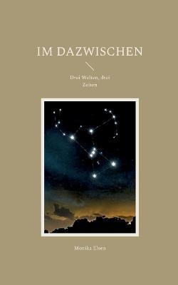 Im Dazwischen: Drei Welten, drei Zeiten - Monika Elsen - cover