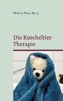 Die Kuscheltier-Therapie: Heilung durch Stofftierliebe - Mutter Hautberg - cover