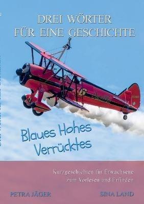 Drei Woerter fur eine Geschichte: Blaues Hohes Verrucktes - Sina Land - cover