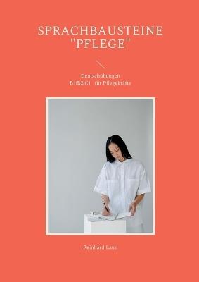 Sprachbausteine "Pflege": Deutsch B1 - C1 - Reinhard Laun - cover
