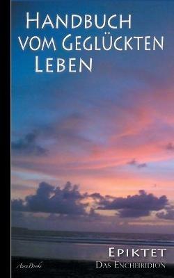 Epiktet: Handbuch vom geglückten Leben - Epiktet - cover