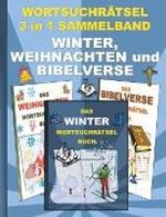 WORTSUCHRAETSEL 3 in 1 SAMMELBAND WINTER, WEIHNACHTEN und BIBELVERSE: Ratsel Ratselbuch Suchsel Wortratsel Jahreszeit Weihnachten Geburtstag Ostern Halloween Nikolaus Geschenk Mitbringsel Senioren Rentner Umschreibung Umschreibungen Gedachnistraining Senior