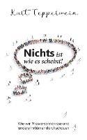 Nichts ist wie es scheint!: Wie wir Missverständnisse und andere Irrtümer durchschauen