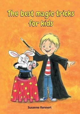 The best magic tricks for kids - Susanne Rennert - cover