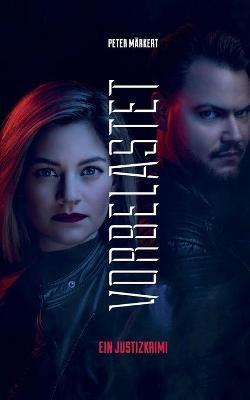 Vorbelastet: Justizkrimi - Peter Märkert - cover