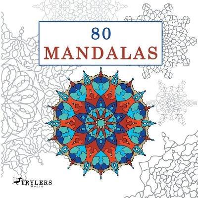 80 Mandalas: Das Mandala Malbuch - Trylers Media - cover