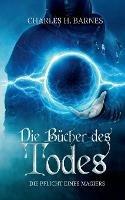Die Bucher des Todes: Die Pflicht eines Magiers