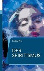 Der Spiritismus: In Neusatz und aktueller Rechtschreibung