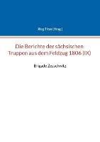 Berichte der sachsischen Truppen aus dem Feldzug 1806 (IX): Brigade Zezschwitz - cover