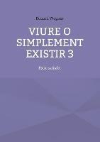 Viure o simplement existir 3: Estic satisfet - Eduard Wagner - cover