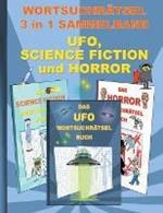 WORTSUCHRAETSEL 3 in 1 SAMMELBAND UFO, SCIENCE FICTION und HORROR: Ratsel Ratselbuch Suchsel Wortratsel Grusel Spuk Gespenst Vampir UAP Weihnachten Geburtstag Ostern Halloween Nikolaus Geschenk Mitbringsel Senioren Rentner Umschreibung Umschreibungen Gedach