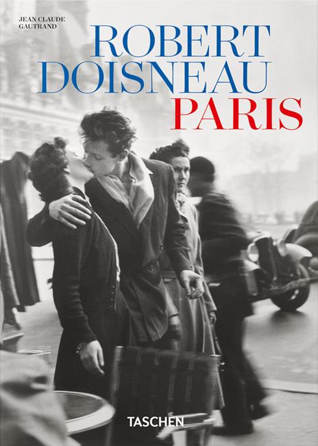Robert Doisneau. Paris. 45th Ed. Ediz. inglese, francese, tedesca - Jean Claude Gautrand - copertina