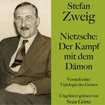 Stefan Zweig: Nietzsche – Der Kampf mit dem Dämon