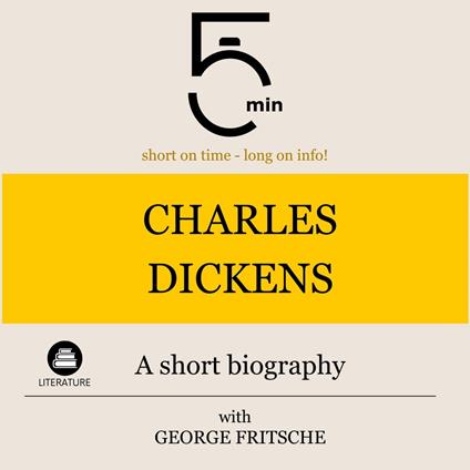 Charles Dickens: A short biography
