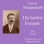 Guy de Maupassant: Die beiden Freunde