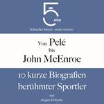 Von Pelé bis John McEnroe: 10 kurze Biografien berühmter Sportler