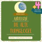 Die alte Turmglocke plus vier weitere Märchen von Hans Christian Andersen