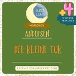 Der kleine Tuk plus vier weitere Märchen von Hans Christian Andersen