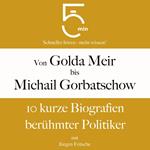 Von Golda Meir bis Michail Gorbatschow