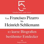 Von Francisco Pizarro bis Heinrich Schliemann