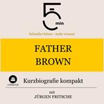 Father Brown: Kurzbiografie kompakt