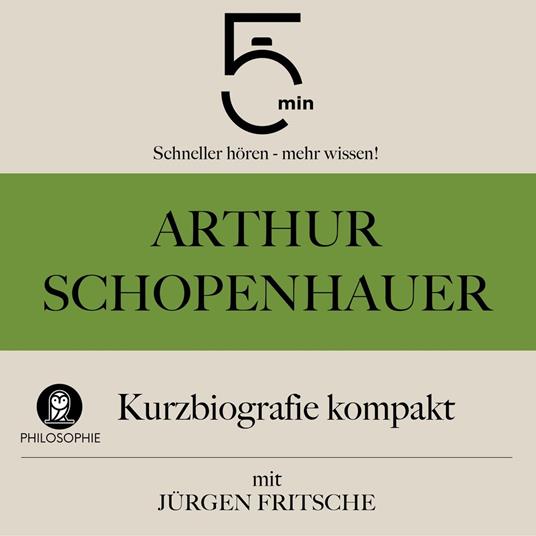 Arthur Schopenhauer: Kurzbiografie kompakt